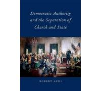 Robert Audi Democratic Authority and the Separation of Church (Copertina rigida)