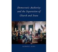 Robert Audi Democratic Authority and the Separation of Church (Copertina rigida)