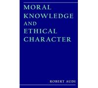 Robert Audi Moral Knowledge and Ethical Character (Copertina rigida)