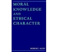 Robert Audi Moral Knowledge and Ethical Character (Tascabile)
