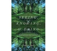 Robert Audi Seeing, Knowing, and Doing (Copertina rigida)