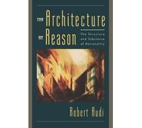 Robert Audi The Architecture of Reason (Tascabile)