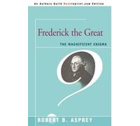 Robert B Asprey Frederick the Great (Tascabile)
