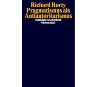 Robert B. Brandom Richard Rort Pragmatismus als Antiautoritarismus ( (Tascabile)