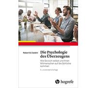 Robert B. Ciald Die Psychologie des Überzeugens: Wie Sie sich (Copertina rigida)