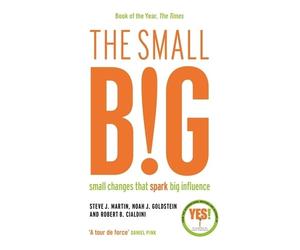 Robert B. Cialdini Noah Goldstein Steve J. Martin The small BIG (Tascabile)