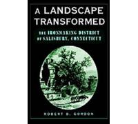 Robert B. Gordon A Landscape Transformed (Copertina rigida)