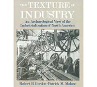 Robert B. Gordon Patrick M. Malone The Texture of Industry (Tascabile)
