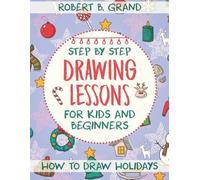 Robert B Grand Step by Step Drawing Lessons For Kids and Beginners (Tascabile)