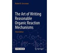 Robert B. Gross The Art of Writing Reasonable Organic Reaction Mecha (Tascabile)