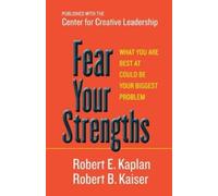 Robert B. Kaise Fear Your Strengths: What You Are Best at Cou (Copertina rigida)