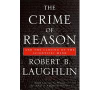 Robert B. Laughlin Laughlin Robert B The Crime of Reason (Tascabile)