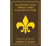 Robert B Marks An Odyssey into Video Games and Pop Culture (Tascabile)