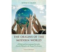The Origins of the Modern World: A Global and Environmental Narrative from the Fifteenth to the Twenty-first Century