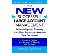 The New Successful Large Account Management: Maintaining And Growing Your Most Important Assets -- Your Customers