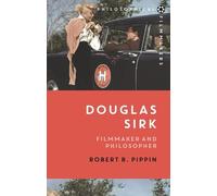 Robert B. Pippin Douglas Sirk (Copertina rigida) Philosophical Filmmakers