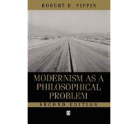 Robert B. Pippin Modernism as a Philosophical Problem (Tascabile)