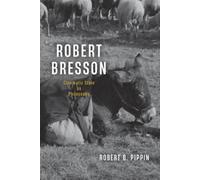 Robert B. Pippin Robert Bresson (Tascabile)