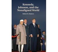 Robert B. Rakove Kennedy, Johnson, and the Nonaligned World (Tascabile)