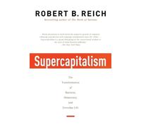 Robert B. Reich Supercapitalism (Tascabile)
