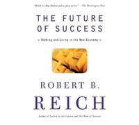 Robert B. Reich The Future of Success (Tascabile)