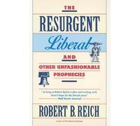 Robert B. Reich The Resurgent Liberal (Tascabile)