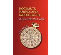 Robert B Smith Hogwarts, Narnia, and Middle Earth (Tascabile)