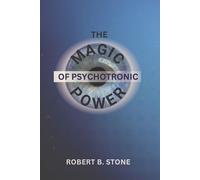 Robert B Stone The Magic of Psychotronic Power (Tascabile)