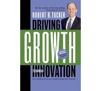 Robert B Tucker Driving Growth Through Innovation. How Leading Firms (Tascabile)