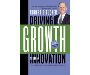 Robert B Tucker Driving Growth Through Innovation. How Leading Firms (Tascabile)