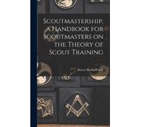 Robert Baden-Po Scoutmastership, a Handbook for Scoutmasters (Copertina rigida)