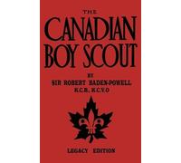 Robert Baden-Powell The Canadian Boy Scout (Legacy Edition) (Tascabile)