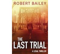 Robert Bailey The Last Trial (Tascabile) McMurtrie and Drake Legal Thrillers