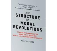 Robert Baker The Structure of Moral Revolutions (Copertina rigida)