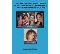 Robert Banfelde The Long-Awaited Arrest of Long Island Serial Killer (Tascabile)