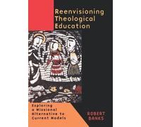 Robert Banks Re-envisioning Theological Education (Tascabile)
