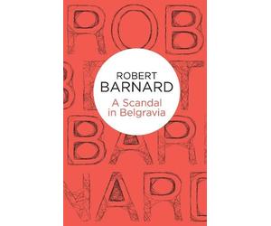 Robert Barnard A Scandal in Belgravia (Tascabile)