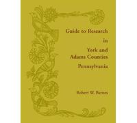 Robert Barnes Guide to Research in York and Adams Counties, Pennsylv (Tascabile)