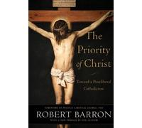 Robert Barron Omi The Priority of Christ - Toward a Postliberal Cath (Tascabile)