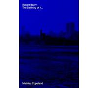 Robert Barry. The Defining of It...