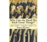 Robert Bartlett Why Can the Dead Do Such Great Things? (Tascabile)