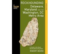 Robert Beard Rockhounding Delaware, Maryland, and the Washington, DC (Tascabile)