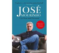 Robert Beasley José Mourinho: Up Close and Personal (Tascabile)