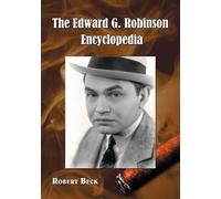 Robert Beck The Edward G. Robinson Encyclopedia (Tascabile)
