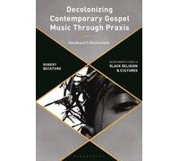 Robert Beckford Decolonizing Contemporary Gospel Music Through Praxi (Tascabile)