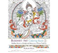 Buddhist Art Coloring Book 2: Buddhas, Deities, and Enlightened Masters from the Tibetan Tradition