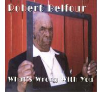 Robert Belfour What's Wrong With You (Vinyl LP) 12" Album