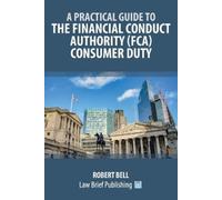 Robert Bell A Practical Guide to the Financial Conduct Authority (FC (Tascabile)