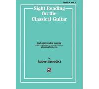 Sight Reading for the Classical Guitar, Levels 4 and 5: Daily Sight Reading Material with Emphasis on Interpretation, Phrasing, Form, and More