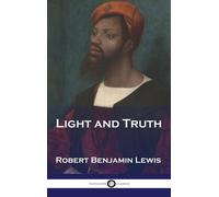 Robert Benjamin Lewis Light and Truth (Copertina rigida)